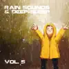 The Premier Deep Sleep Rain Experts - Rain Sounds and Deep Sleep, Vol. 5